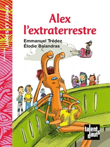 Livrenpoche : Alex l'extraterrestre - Emmanuel Trédez - Livre