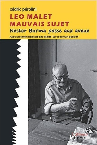 Livrenpoche : Léo Malet - Mauvais sujet - Nestor Burma passe aux aveux - Cédric Pérolini - Livre