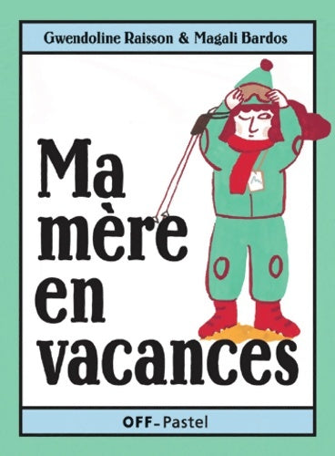 Livrenpoche : ma mère en vacances - Bardos Magali - Livre