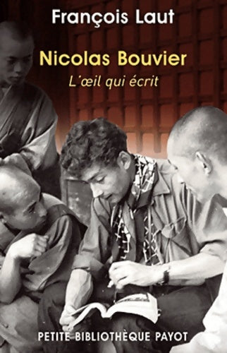 Livrenpoche : Nicolas bouvier : L'oeil qui écrit - François Laut - Livre