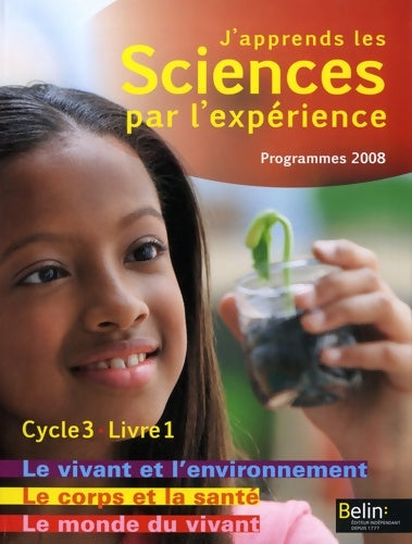 Livrenpoche : J'apprends les Sciences par l'expérience : Le vivant et l'environnement Le corps et la santé Le monde du vivant - Yves Morvan - Livre