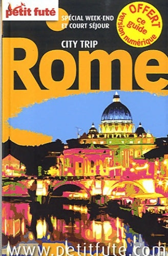 Livrenpoche : Rome city trip 2012 petit fute : + CE GUIDE OFFERT EN VERSION numérique / spécial WEEK-END ET COURT SEJOUR - Labourdette J. And Alter Auzias D. - Livre