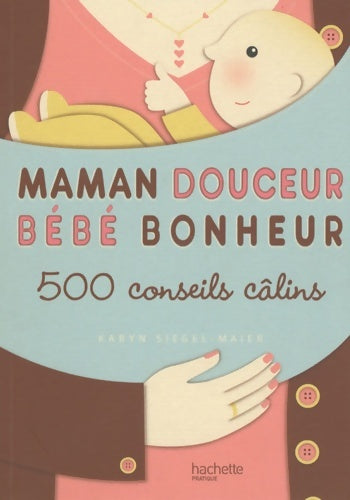 Livrenpoche : Maman douceur bébé bonheur - Karyn Siegel-Maier - Livre