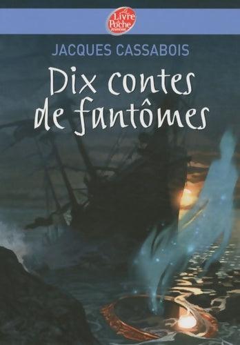 Livrenpoche : Dix contes de fantômes - Jacques Cassabois - Livre