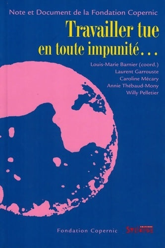 Livrenpoche : TRAVAILLER TUE! EN TOUTE IMPUNITE - LOUIS-M BARNIER - Livre