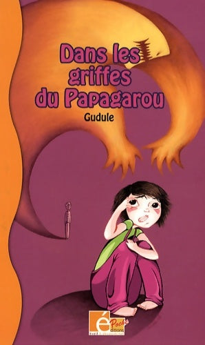 Livrenpoche : Dans les griffes du Papagarou - Gudule - Livre