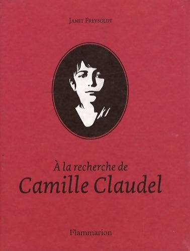 Livrenpoche : A la recherche de Camille Claudel - Janet Freysoldt - Livre