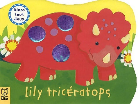 Livrenpoche : Dinos Tout Doux : Lily Triceratops - Cartonné / Livre à toucher - Dès 1 an - Lito - Livre