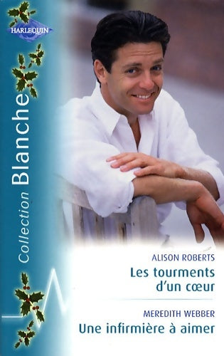 Livrenpoche : Les tourments d'un coeur / Une infirmière à aimer - Meredith Webber, Alison Roberts - Livre