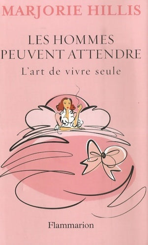 Livrenpoche : Les hommes peuvent attendre : L'ART DE VIVRE SEULE - Marjorie Hillis - Livre