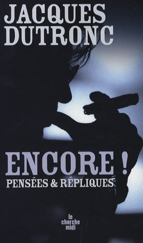 Livrenpoche : Encore pensées & repliques - Jacques Dutronc - Livre