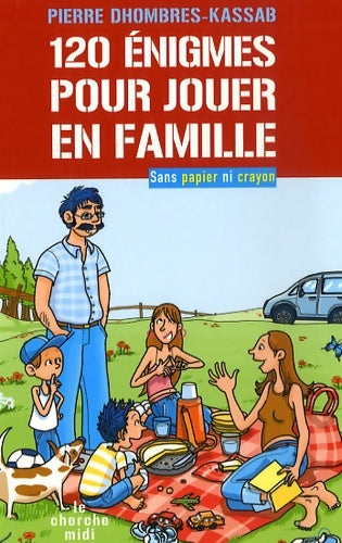 Livrenpoche : 120 énigmes POUR JOUER EN FAMI - PIERRE DHOMBRES-KASSAB - Livre