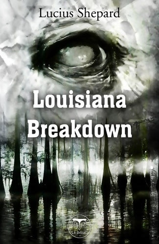 Livrenpoche : Louisiana breakdown - Lucius Shepard - Livre