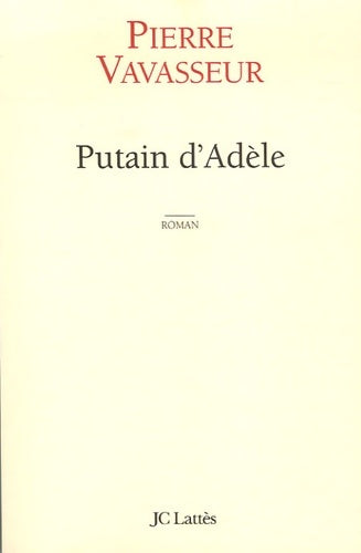Livrenpoche : Putain d'adèle - Pierre Vavasseur - Livre