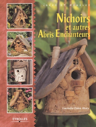 Livrenpoche : NICHOIRS ET AUTRES ABRIS ENCHANTEURS - Lucinda Claire Macy - Livre