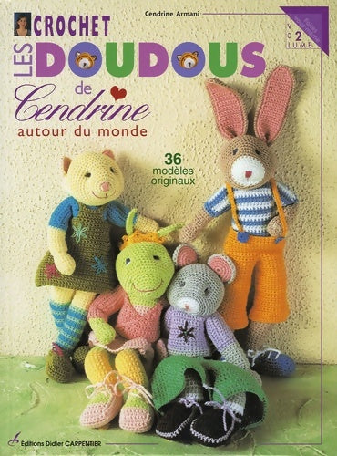 Livrenpoche : Crochet : Les doudous de Cendrine: Volume 2 36 modèles originaux - Cendrine Armani- Cendrine - Livre