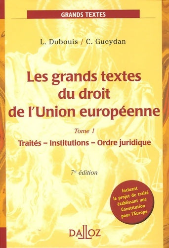 Livrenpoche : Les Grands textes du droit de l'Union européenne : Tome I Traités Institutions Ordre juridique - Louis Dubouis - Livre