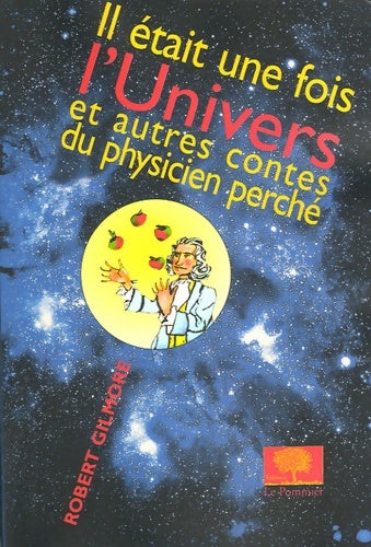 Livrenpoche : Il était une fois l'Univers : Et autres contes du physicien perché - Robert Gilmore - Livre