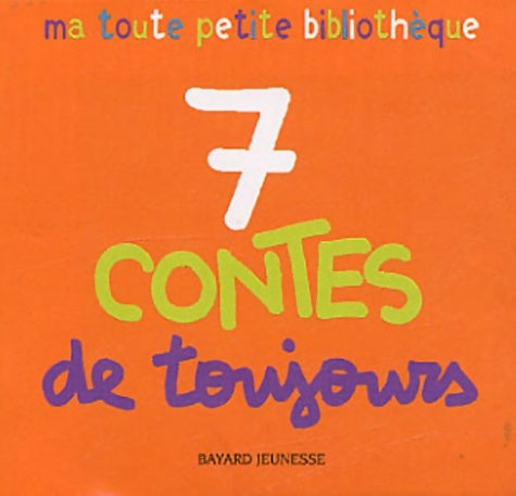 Livrenpoche : 7 Contes de toujours : Les trois petits cochons ; Roule galette ! ; Boucle d'or ; La moufle ; Petite poule rousse ; Le petit chat têtu ; Trois bons amis - Marie Aubinais - Livre