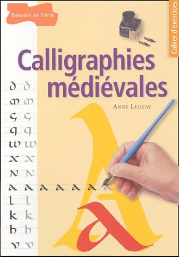 Livrenpoche : Calligraphies médiévales - Anne Legeay - Livre