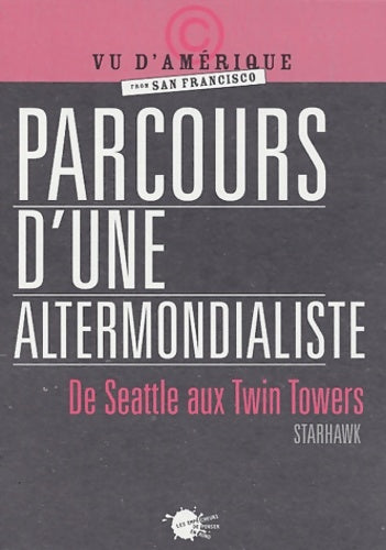 Livrenpoche : Parcours d'une altermondialiste : De Seattle aux Twin Towers - Starhawk - Livre