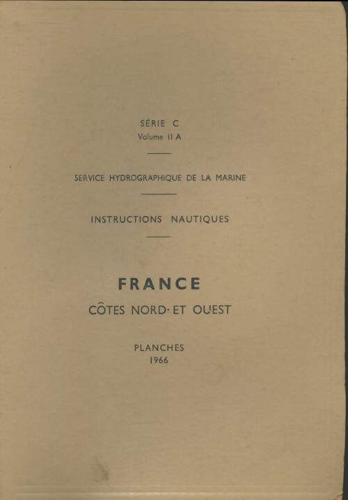 Livrenpoche : Instructions nautiques : France côtes Nord et Ouest série C volumes II - Collectif - Livre