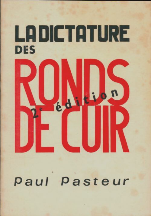 Livrenpoche : La dictature des ronds de cuir - Paul Pasteur - Livre