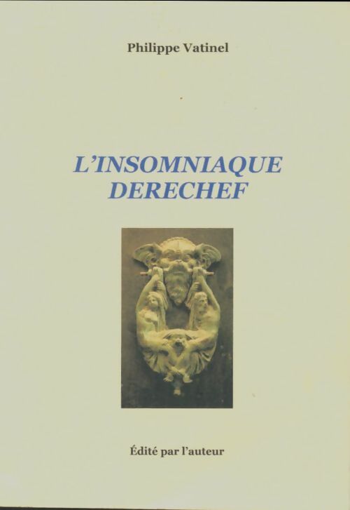 Livrenpoche : L'insomniaque derechef - Philippe Vatinel - Livre