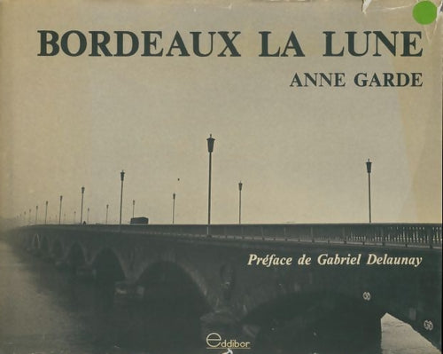 Bordeaux la lune - Anne Garde -  Eddibor GF - Livre