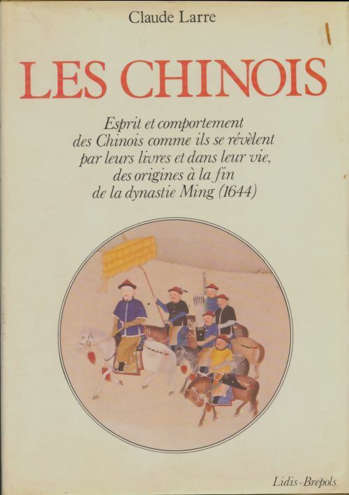 Histoire ancienne des peuples : Les chinois - Claude Larre -  Histoire ancienne des peuples - Livre