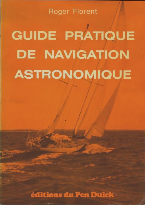 Livrenpoche : Guide pratique de navigation astronomique - Roger Florent - Livre