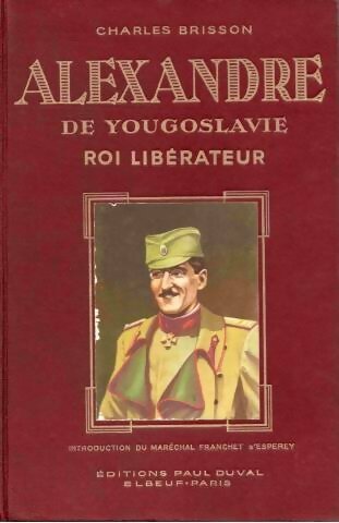 Livrenpoche : Alexandre de Yougoslavie roi libérateur - Charles Brisson - Livre