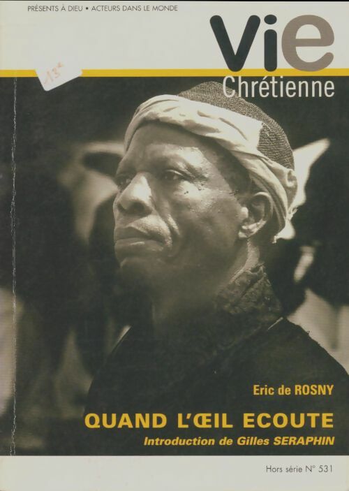 Livrenpoche : Vie chrétienne n°531 : Quand l'oeil écoute - Eric De Rosny - Livre