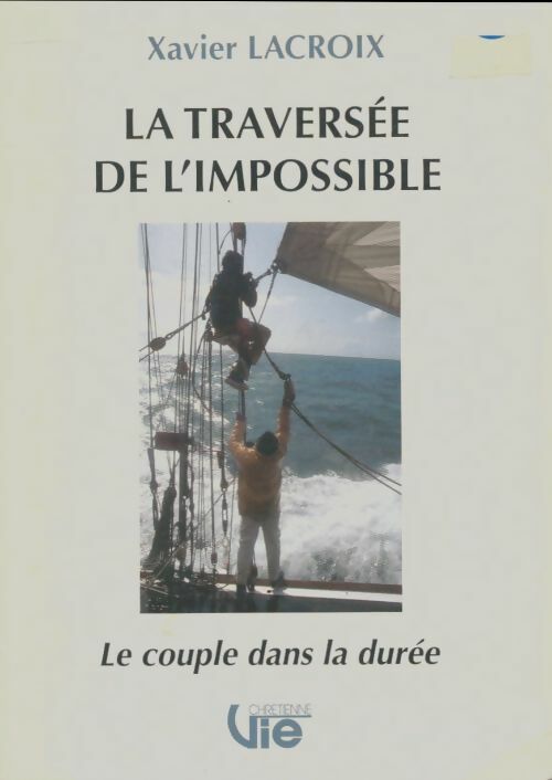 Livrenpoche : Vie chrétienne n°458 : La traversée de l'impossible - Xavier Lacroix - Livre