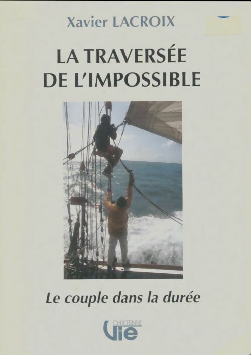 Vie chrétienne n°458 : La traversée de l'impossible - Xavier Lacroix -  Vie chrétienne GF - Livre