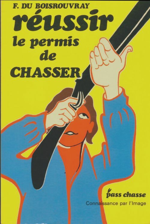 Livrenpoche : Réussir le permis de chasser - F. Du Boisrouvray - Livre