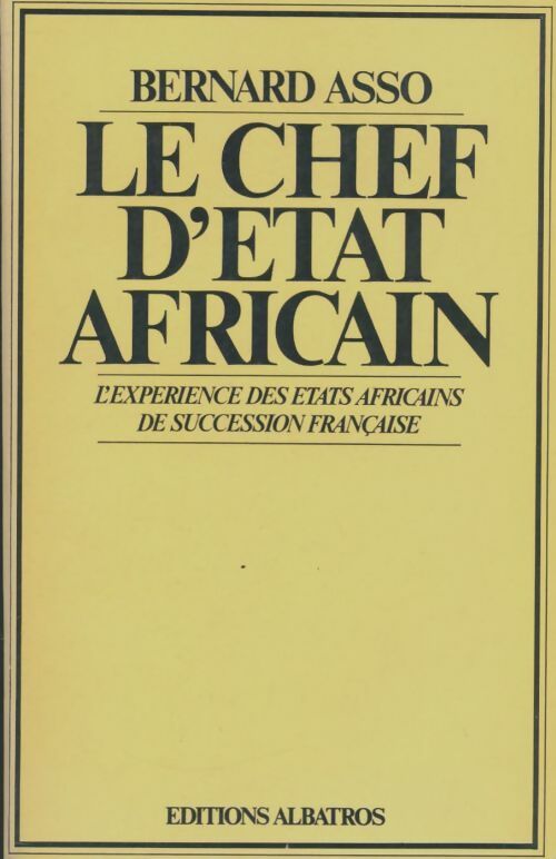 Livrenpoche : Le chef d'état africain : L'expérience des états africains de succession française - Bernard Asso - Livre