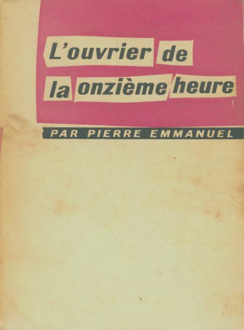 Livrenpoche : L'ouvrier de la onzième heure - Pierre Emmanuel - Livre