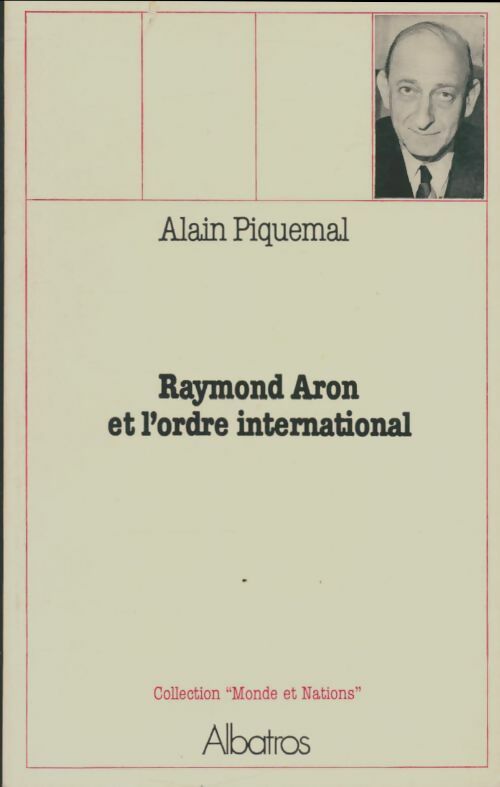 Livrenpoche : Raymond Aron et l'ordre international - Alain Piquemal - Livre