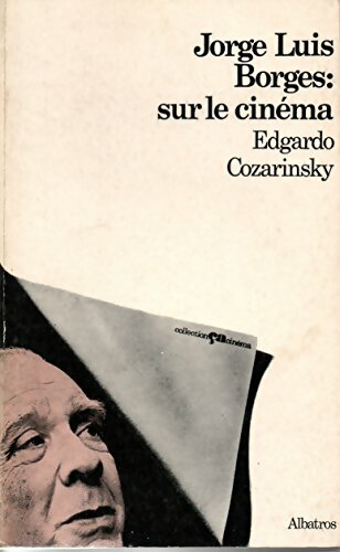 Livrenpoche : Jorge Luis Borges : Sur le cinéma - Edgardo Cozarinsky - Livre