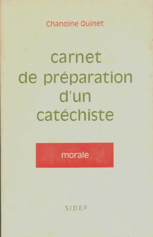 Carnet de préparation d'un catéchiste : Morale - Chanoine Quinet -  Sidef - Livre