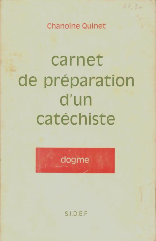 Carnet de préparation d'un catéchiste : Dogme - Chanoine Quinet -  Sidef - Livre