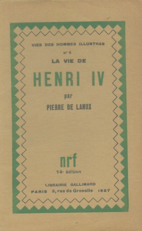 La vie de Henri IV - Pierre De Lanux -  Vies des hommes illustres - Livre