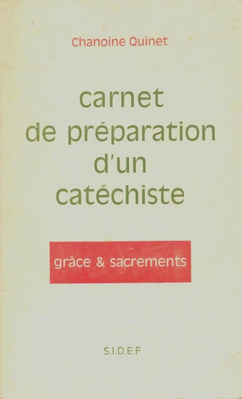 Livrenpoche : Carnet de préparation d'un catéchiste : Grâce & sacrements - Chanoine Quinet - Livre
