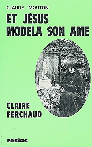 Livrenpoche : Et Jésus modela son âme - Claude Mouton-Raimbault - Livre