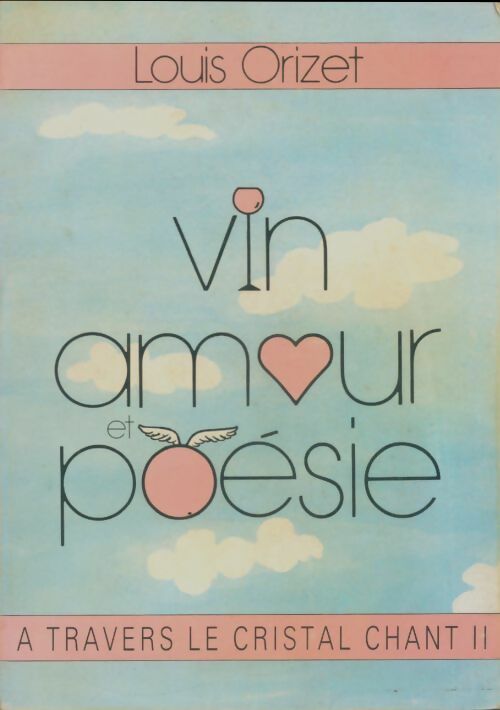 Livrenpoche : Vin, amour et poésie - Louis Orizet - Livre