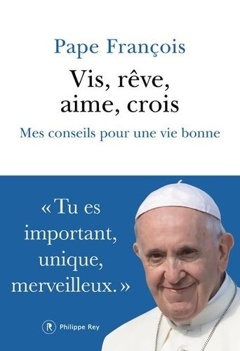 Livrenpoche : Vis rêve aime crois - Mes conseils pour une vie bonne - Pape François - Livre