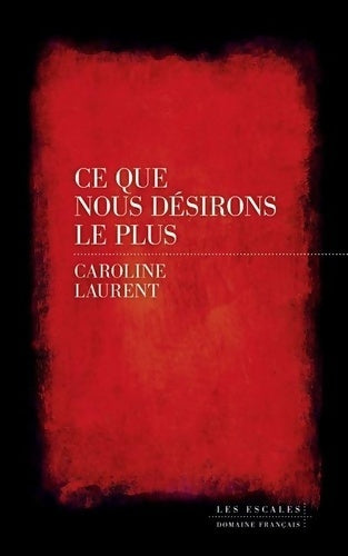 Livrenpoche : Ce que nous désirons le plus - Caroline Laurent - Livre