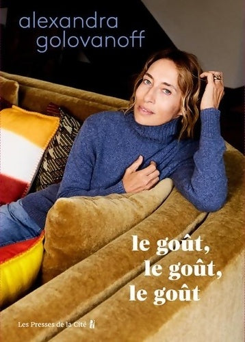 Livrenpoche : Le Goût le Goût le Goût - Alexandra Golovanoff - Livre