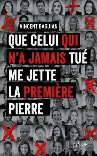 Livrenpoche : Que celui qui n'a jamais tué me jette la première pierre - Vincent Baguian - Livre